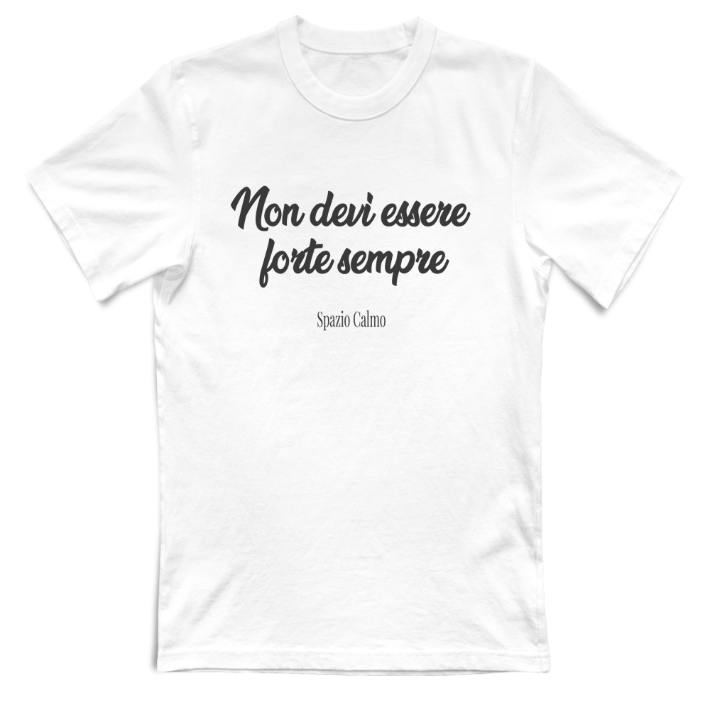 Non devi essere forte sempre T-shirt Uomo Spazio Calmo