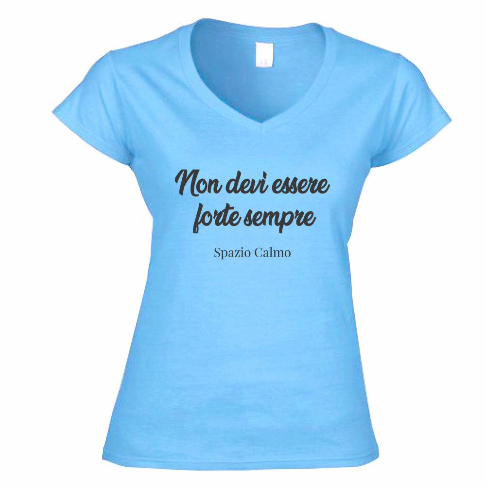 Non devi essere forte sempre T-Shirt Donna Scollo V Spazio Calmo
