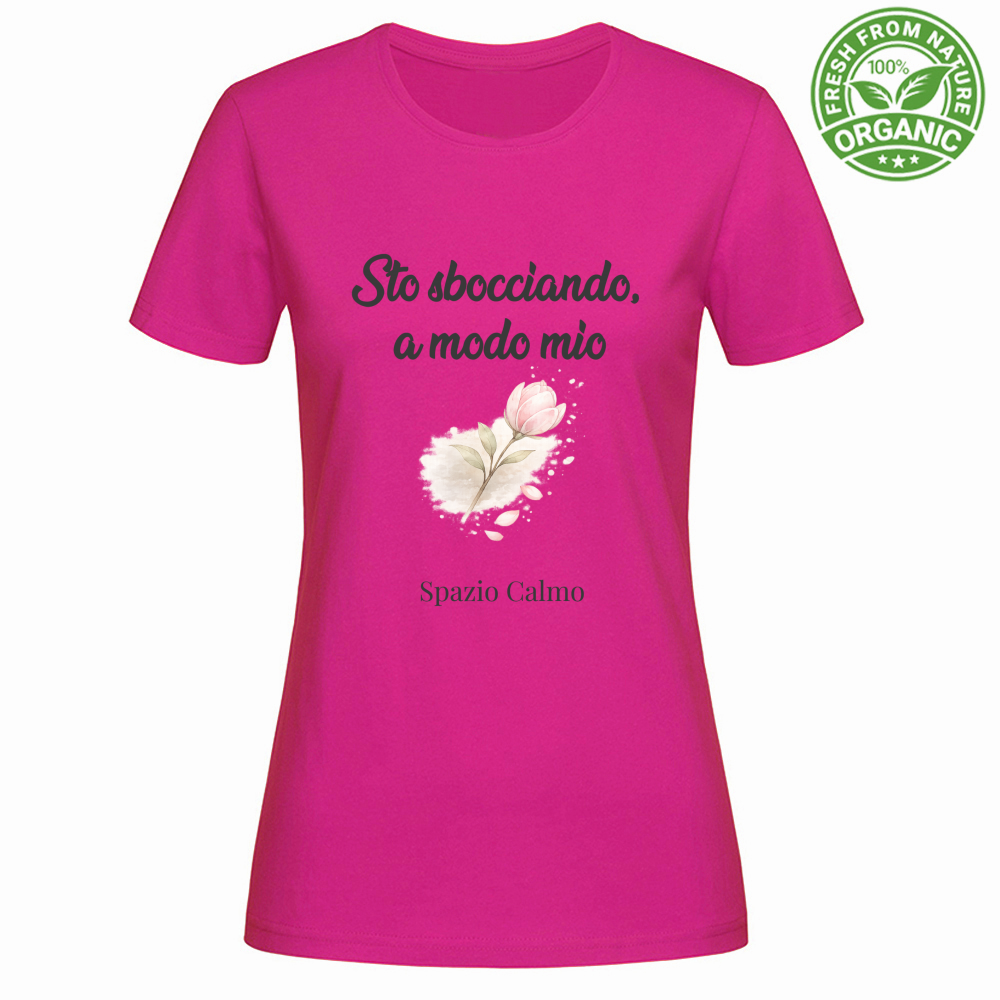 Sto sbocciando a modo mio T-Shirt Donna Organic Spazio Calmo