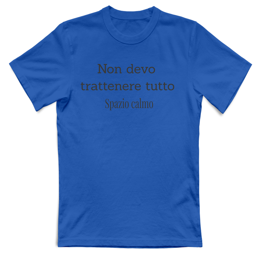 Non devo trattenere tutto T-Shirt Unisex Spazio Calmo