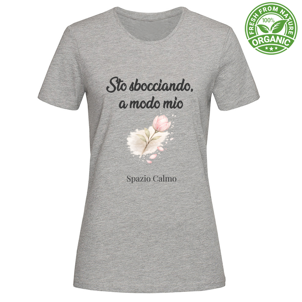 Sto sbocciando a modo mio T-Shirt Donna Organic Spazio Calmo