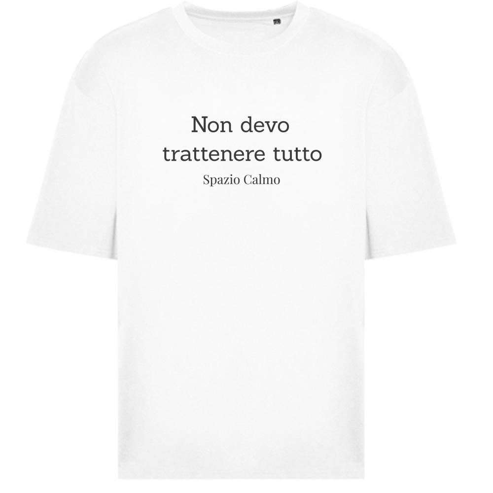 Non devo trattenere tutto T-Shirt Oversize Spazio Calmo