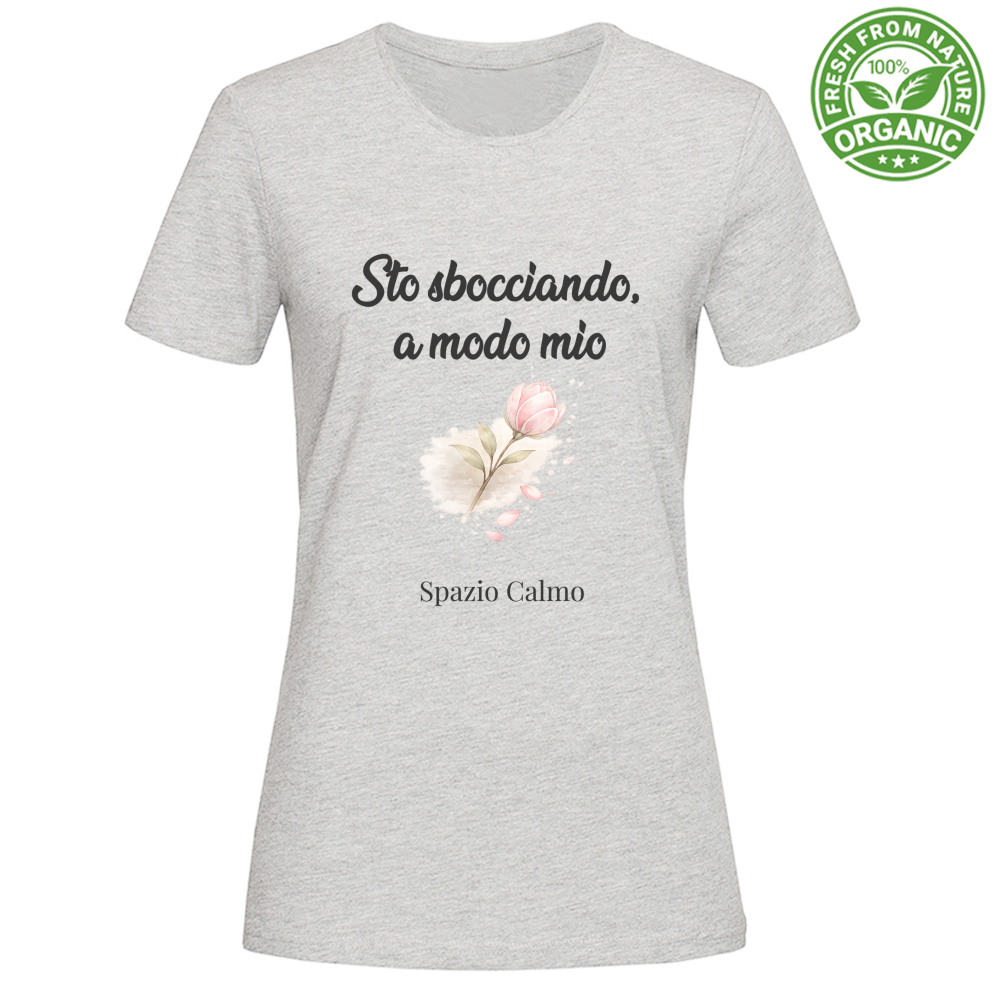 Sto sbocciando a modo mio T-Shirt Donna Organic Spazio Calmo