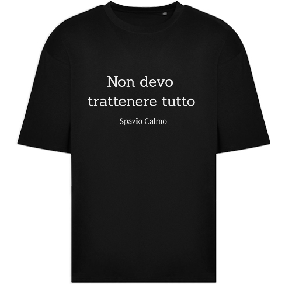 Non devo trattenere tutto T-Shirt Oversize Spazio Calmo