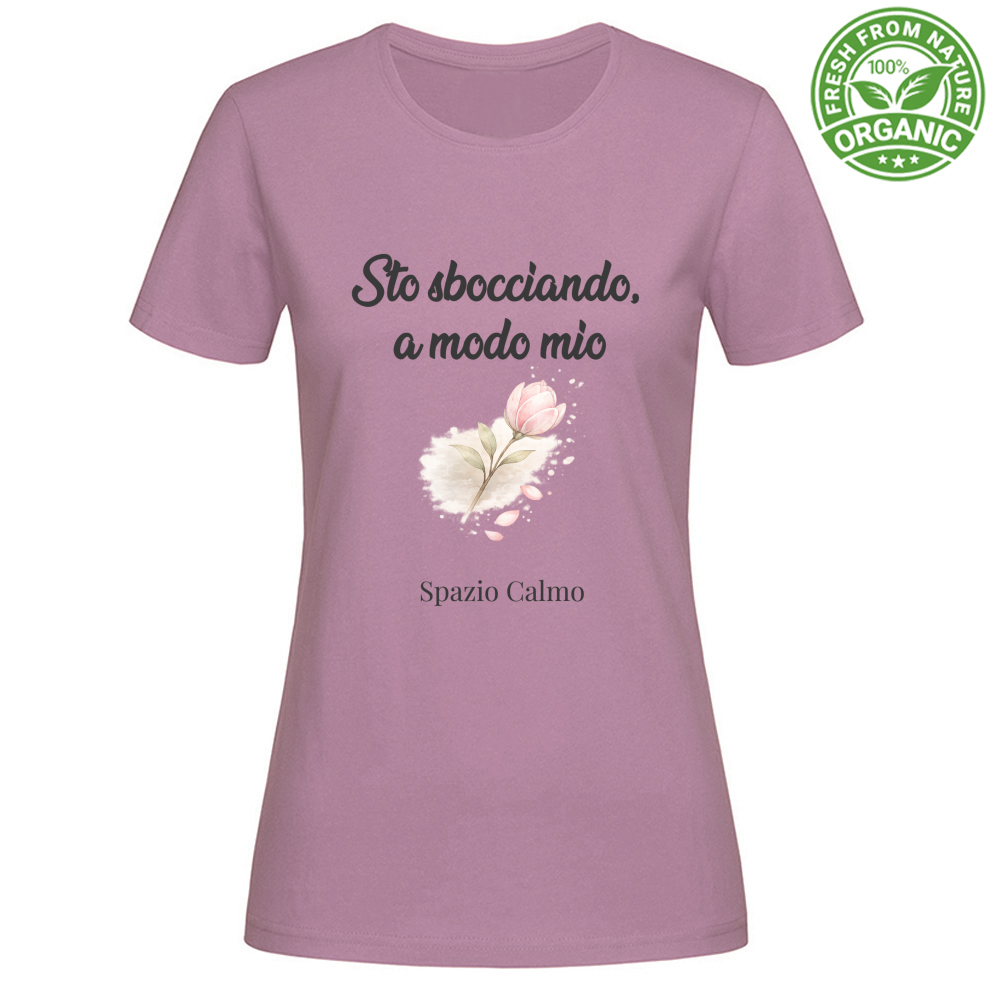 Sto sbocciando a modo mio T-Shirt Donna Organic Spazio Calmo