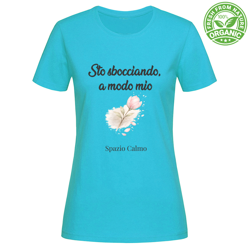 Sto sbocciando a modo mio T-Shirt Donna Organic Spazio Calmo