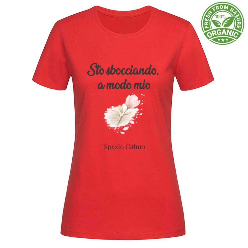 Sto sbocciando a modo mio T-Shirt Donna Organic Spazio Calmo