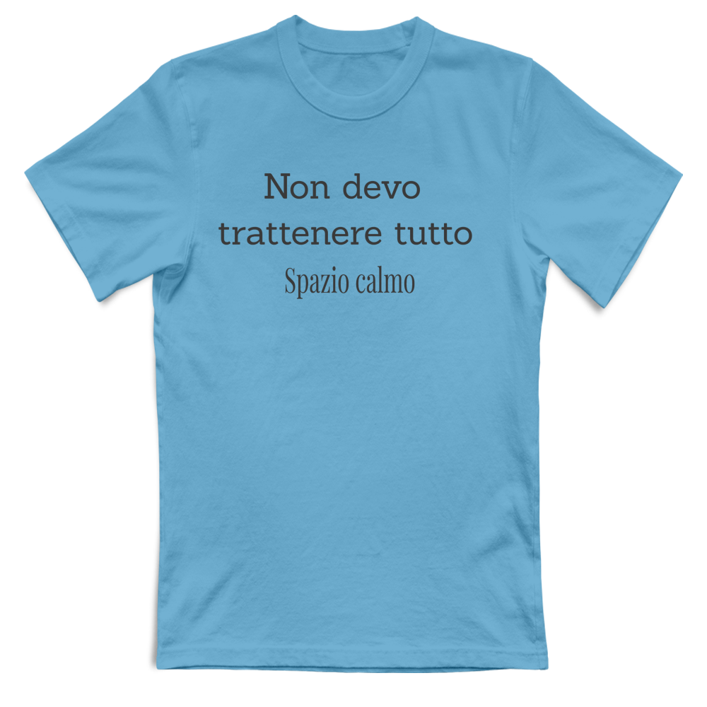 Non devo trattenere tutto T-Shirt Unisex Spazio Calmo