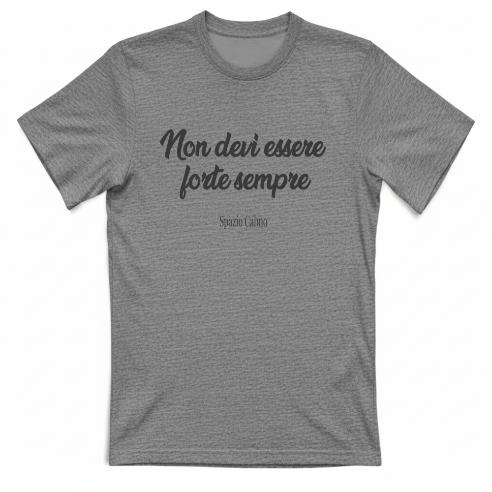 Non devi essere forte sempre T-shirt Uomo Spazio Calmo