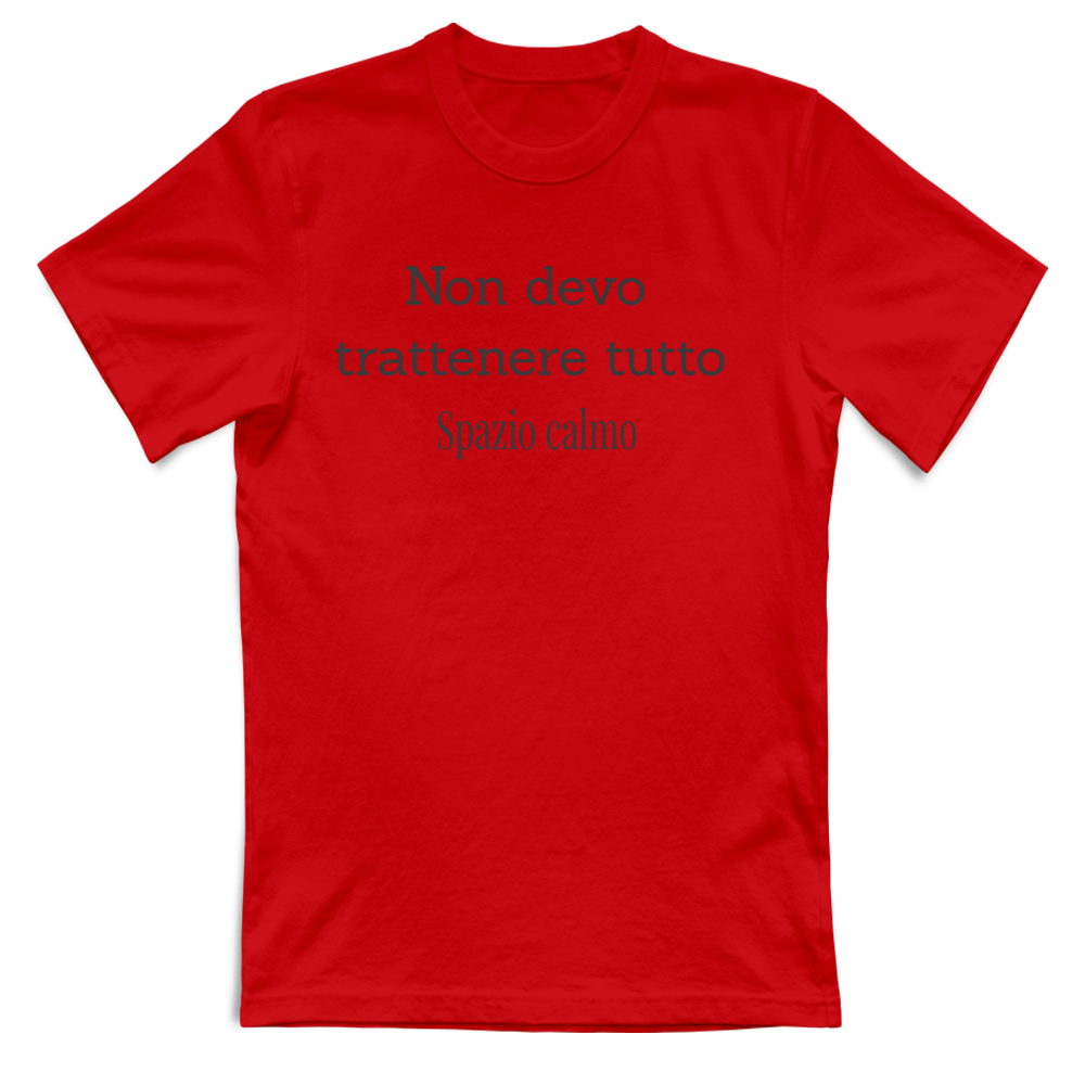 Non devo trattenere tutto T-Shirt Unisex Spazio Calmo