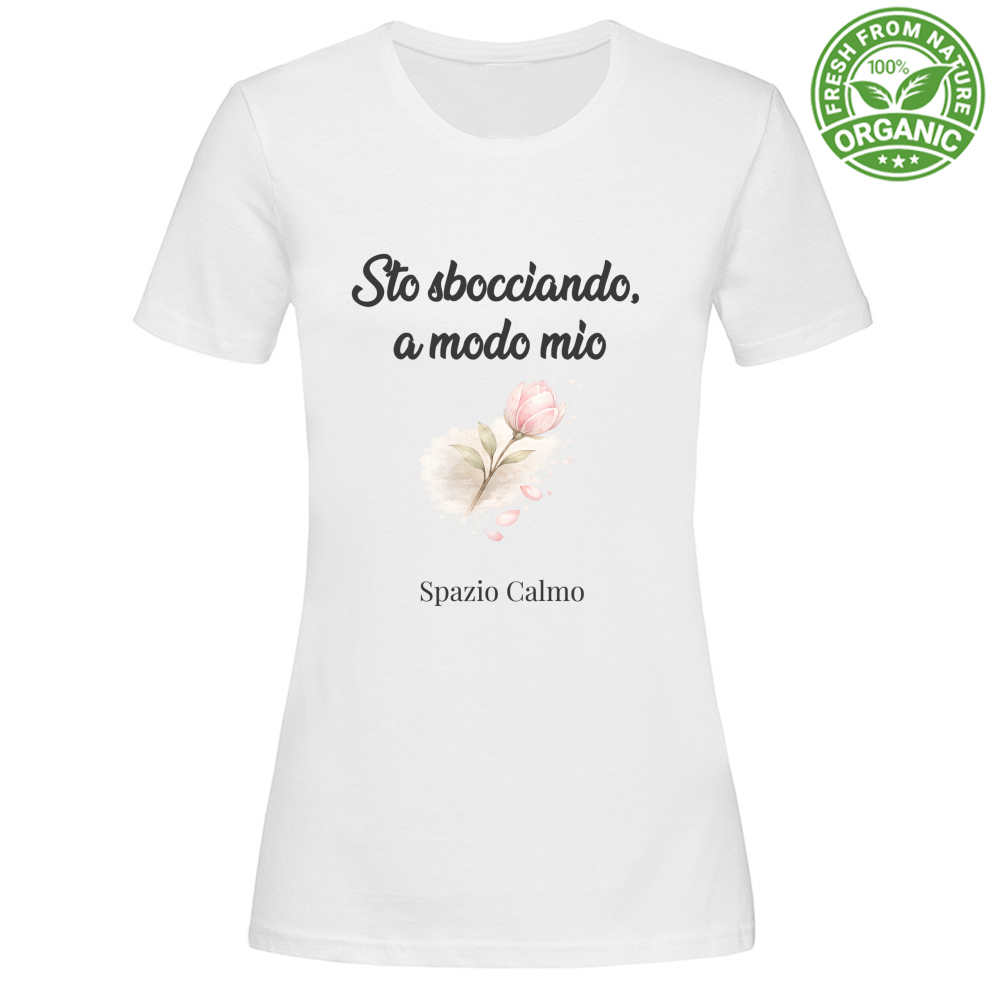 Sto sbocciando a modo mio T-Shirt Donna Organic Spazio Calmo