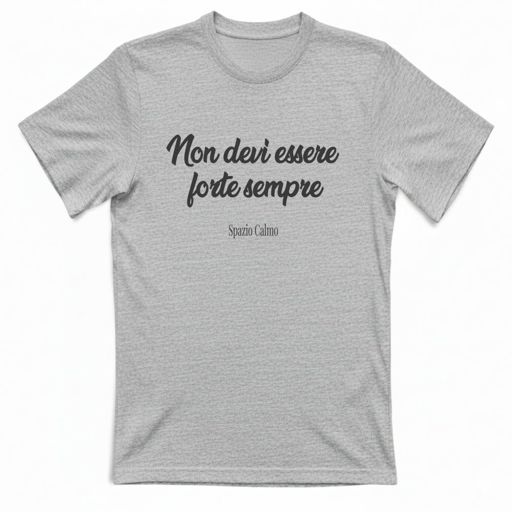 Non devi essere forte sempre T-shirt Uomo Spazio Calmo