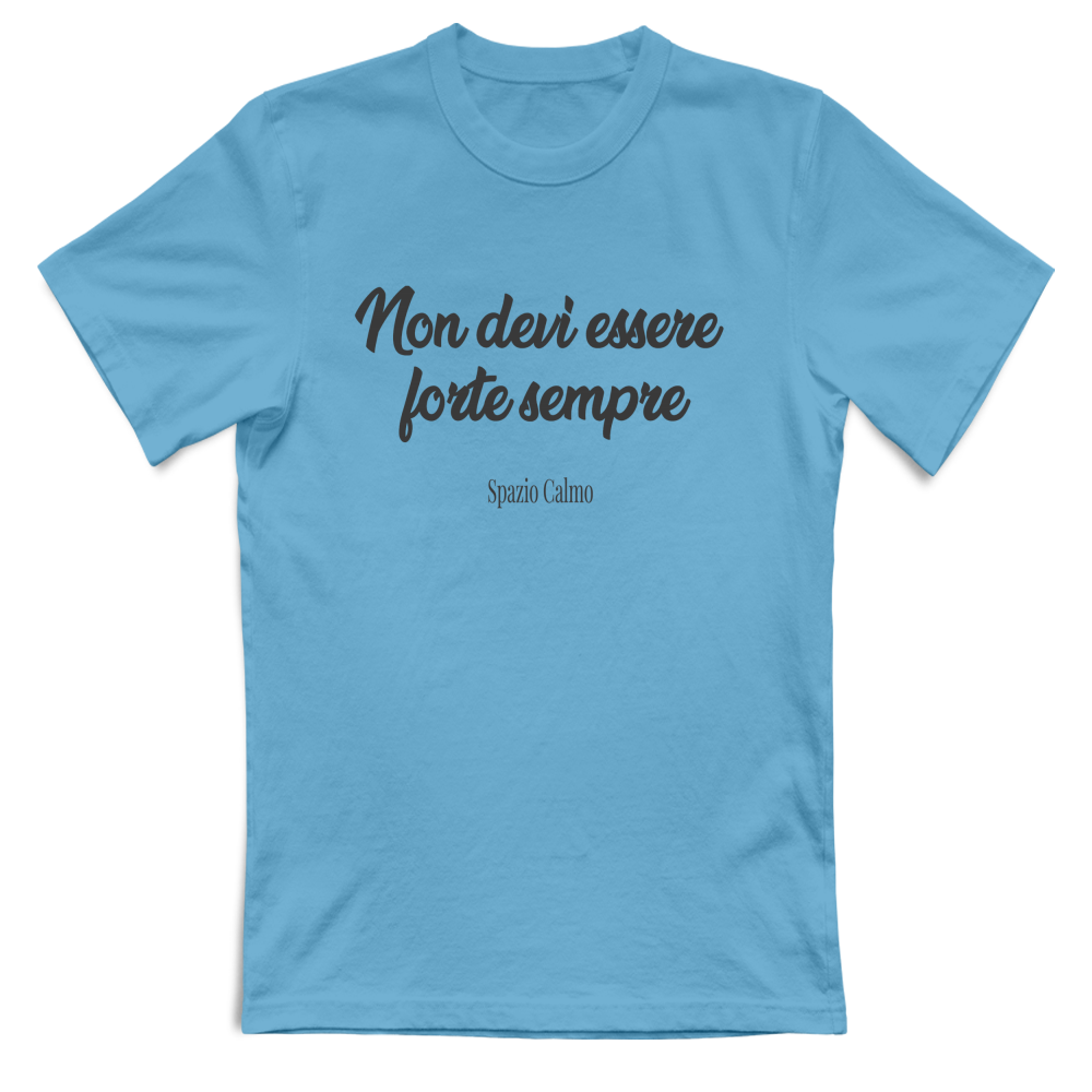 Non devi essere forte sempre T-shirt Uomo Spazio Calmo